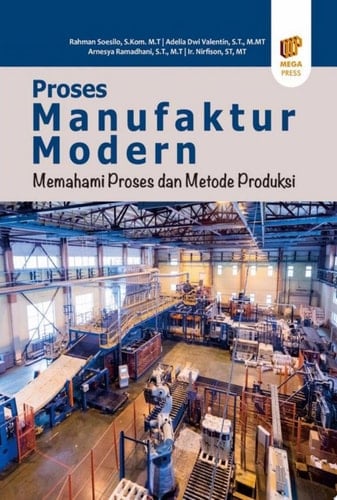 Proses Manufaktur Modern: Memahami Proses dan Metode Produksi
