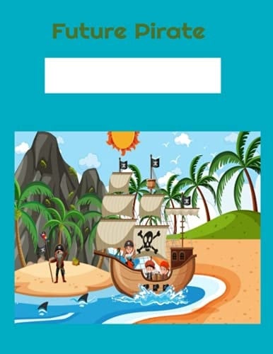 Future Pirate Kids Creative Story Book: Journal/Composition Book: Boy or Girl: 100 pages: Space to write name on front cover.: Large size 8.5 x 11 inches