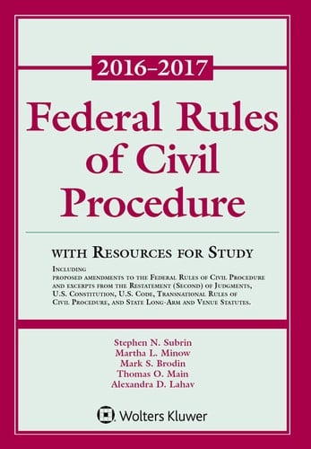 Federal Rules of Civil Procedure: 2016-2017 Statutory Supplement with Resources for Study