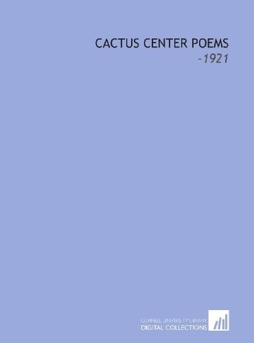Cactus Center Poems: -1921