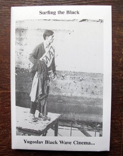 Surfing the Black The Yugoslav Black Wave Cinema and Its Transgressive Moments