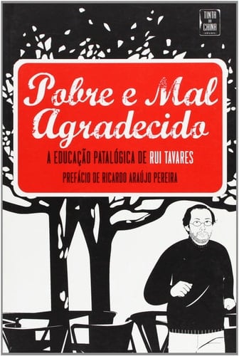 Pobre e mal agradecido a educação patalógica de Rui Tavares