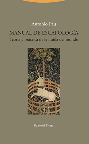 Manual de escapología teoría y práctica de la huida del mundo