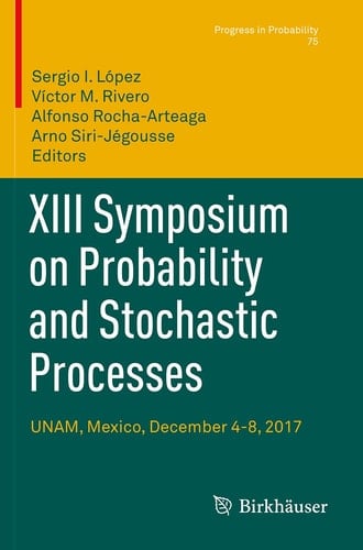 XIII Symposium on Probability and Stochastic Processes UNAM, Mexico, December 4-8, 2017