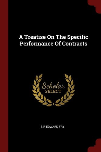 A Treatise on the Specific Performance of Contracts