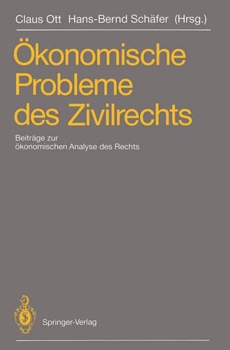 Ökonomische Probleme des Zivilrechts Beiträge zum 2. Travemünder Symposium zur ökonomischen Analyse des Rechts, 21.–24. März 1990