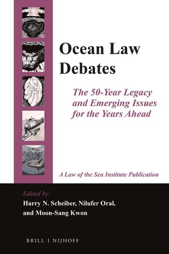Ocean Law Debates The 50-year Legacy and Emerging Issues for the Years Ahead