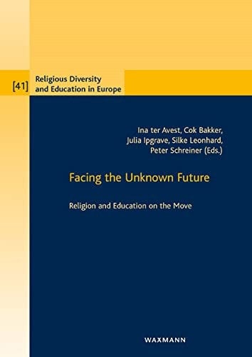 Facing the Unknown Future Religion and Education on the Move