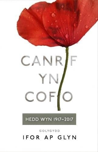 Canrif yn cofio Hedd Wyn 1917-2017