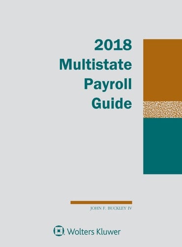 Multistate Payroll Guide 2018 Edition