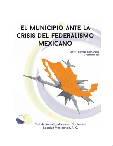 El municipio ante la crisis del federalismo mexicano