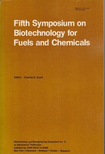 Fifth Symposium on Biotechnology for Fuels and Chemicals: Proceedings of the Fifth Symposium on Biotechnology for Fuels and Chemicals Held in Gatlin (Biotechnology and Bioengineering Symposium)