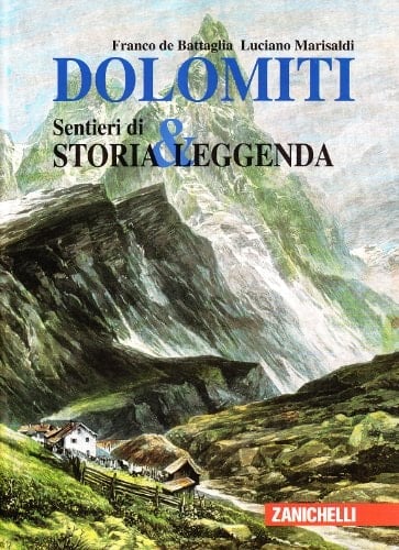 Dolomiti sentieri di storia & leggenda