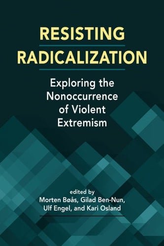 Resisting Radicalization Exploring the Nonoccurrence of Violent Extremism