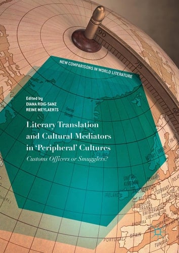 Literary Translation and Cultural Mediators in 'Peripheral' Cultures Customs Officers or Smugglers?