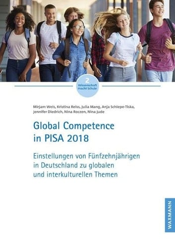 Global Competence in PISA 2018 Einstellungen von Fünfzehnjährigen in Deutschland zu globalen und interkulturellen Themen