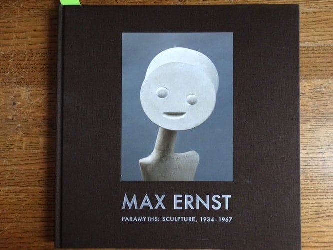 Max Ernst Paramyths : Sculpture, 1934-1967