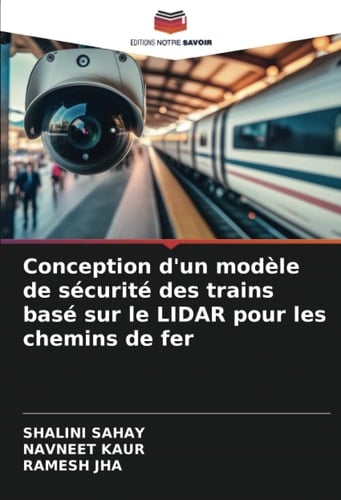 Conception d'un modèle de sécurité des trains basé sur le LIDAR pour les chemins de fer (French Edition)