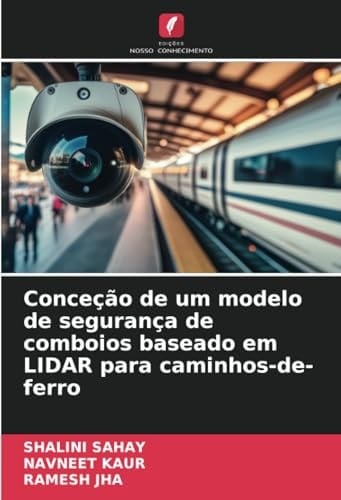 Conceção de um modelo de segurança de comboios baseado em LIDAR para caminhos-de-ferro (Portuguese Edition)