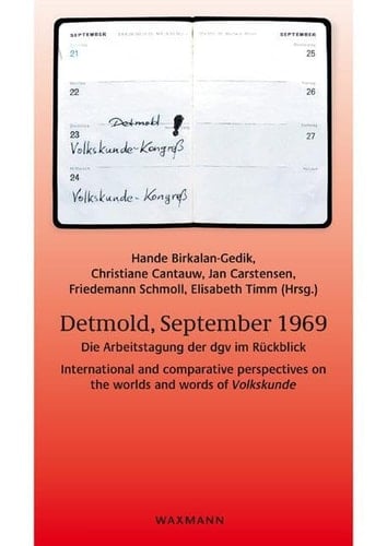 Detmold, September 1969 die Arbeitstagung der dgv im Rückblick : international and comparative perspectives on the worlds and words of Volkskunde