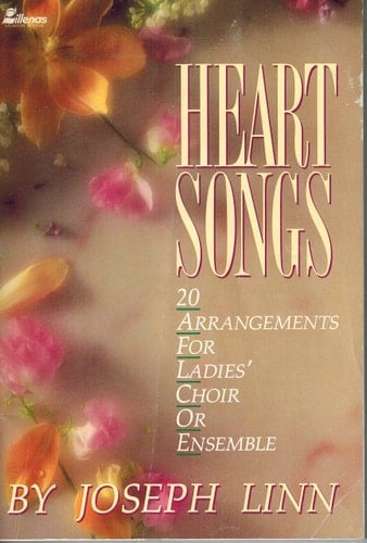 Heart Songs 20 Arrangements for Ladies' Choir Or Ensemble
