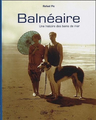 Balnéaire une histoire des bains de mer