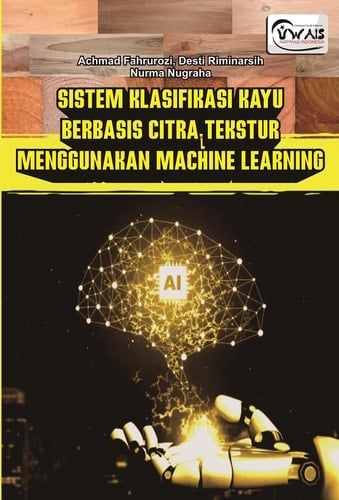 SISTEM KLASIFIKASI KAYU BERBASIS CITRA TEKSTUR MENGGUNAKAN MACHINE LEARNING