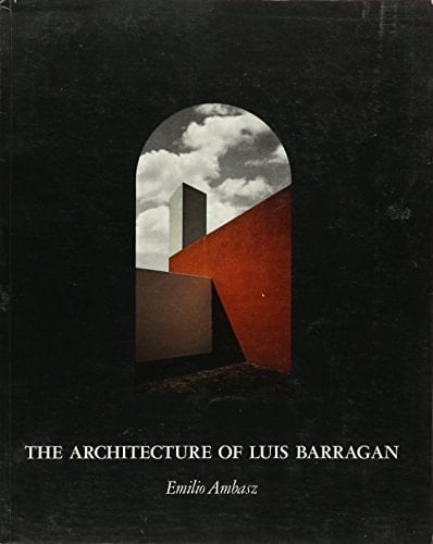 The architecture of Luis Barragan
