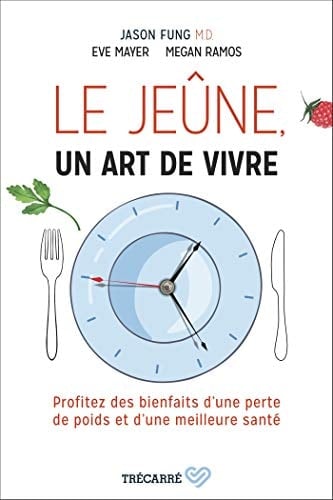 Le Jeûne, Un Art de Vivre Profitez Des Bienfaits D'une Perte de Poids Et D'une Meilleure Santé