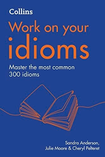 Idioms: B1-C2 (Collins Work on Your... )