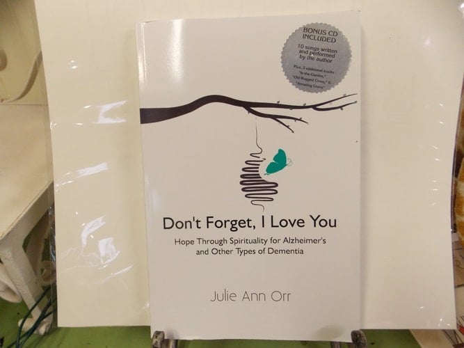 Don't Forget, I Love You Hope Through Spirituality for Alzheimer's and Other Types of Dementia