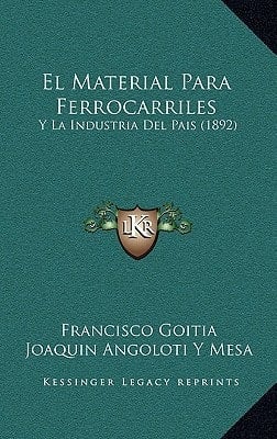 El Material Para Ferrocarriles: Y La Industria Del Pais (1892) (Spanish Edition)