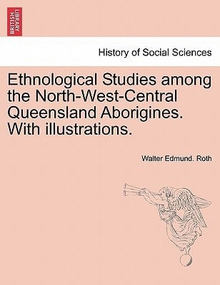 Ethnological Studies among the North-West-Central Queensland Aborigines. With illustrations.