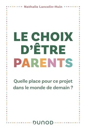 Le choix d'être parents Quelle place pour ce projet dans le monde de demain ?