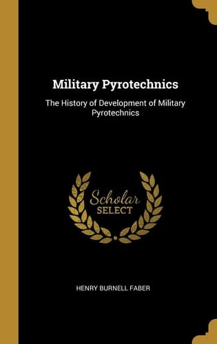 Military Pyrotechnics The History of Development of Military Pyrotechnics