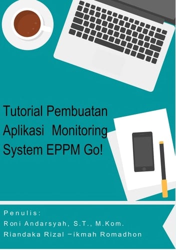 Tutorial pembuatan aplikasi monitoring system EPPM go!