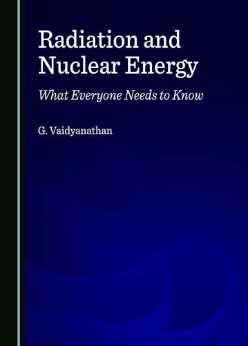 Radiation and Nuclear Energy What Everyone Needs to Know