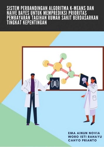 SISTEM PERBANDINGAN ALGORITMA K-MEANS DAN NAÏVE BAYES UNTUK MEMPREDIKSI PRIORITAS PEMBAYARAN TAGIHAN RUMAH SAKIT BERDASARKAN TINGKAT KEPENTINGAN