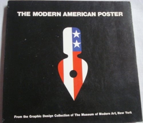 The Modern American Poster ... Exhibition of Posters from the Graphic Design Collection of the Museum of Modern Art, New York, Presented at the National Museum of Modern Art, Kyoto, Oct. 21 - Dec. 4, 1983 ...