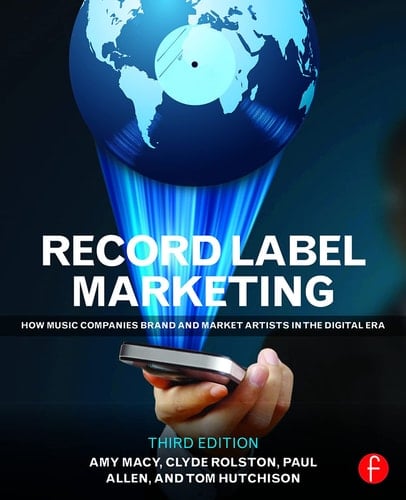 Record Label Marketing How Music Companies Brand and Market Artists in the Digital Era