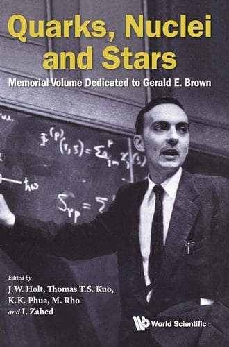 Quarks, Nuclei and Stars Memorial Volume Dedicated for Gerald E. Brown