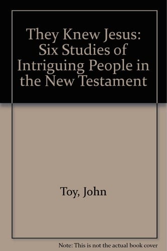 They knew Jesus: six studies of intriguing people in the New Testament