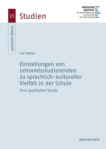 Einstellungen von Lehramtsstudierenden zu sprachlich-kultureller Vielfalt in der Schule Eine qualitative Studie