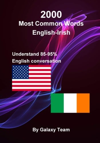 2000 na focail Béarla-Gaeilge is coitianta i gcomhthéacs, bí líofa agus méadaigh do stór focal Béarla-Gaeilge le 2000 frása Béarla 2000 most common English-Irish words in context