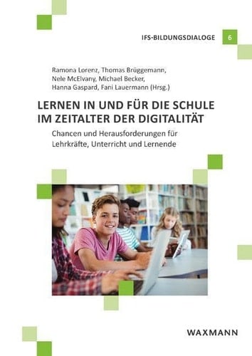 Lernen in und für die Schule im Zeitalter der Digitalität Chancen und Herausforderungen für Lehrkräfte, Unterricht und Lernende