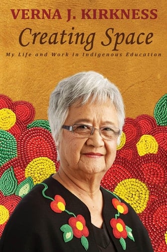 Creating Space My Life and Work in Indigenous Education