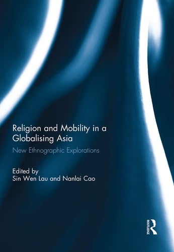 Religion and Mobility in a Globalising Asia New Ethnographic Explorations