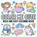 Color Me Cute Bold and Easy Coloring Book