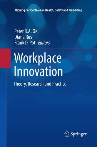 Workplace Innovation Theory, Research and Practice