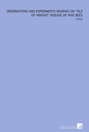 Observations and Experiments Bearing on "Isle of Wright" Disease of Hive Bees: -1916